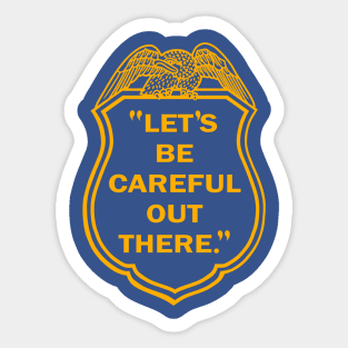 Let's Be Careful Out There Sticker